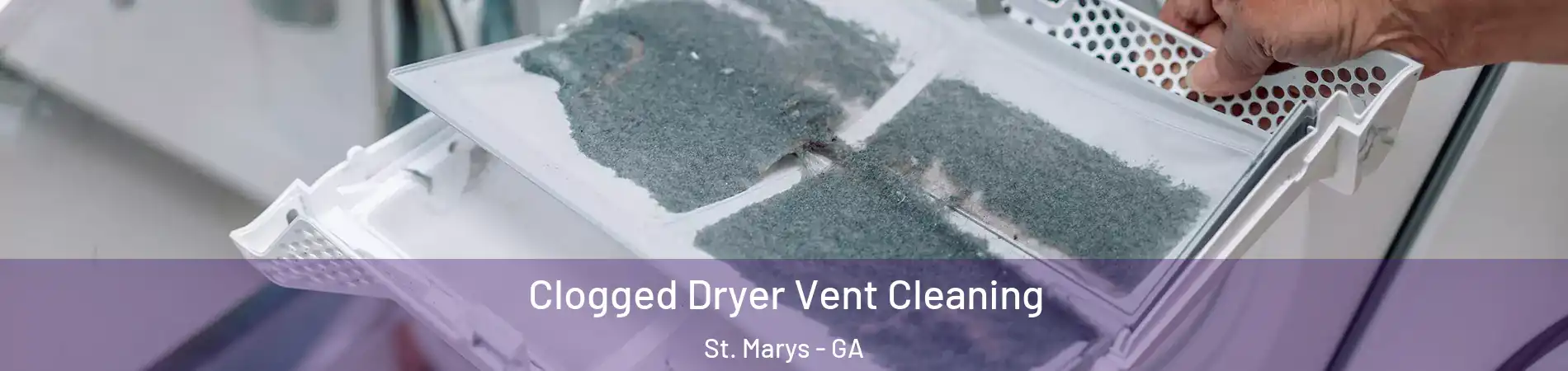  Clogged Dryer Vent Cleaning St. Marys - GA