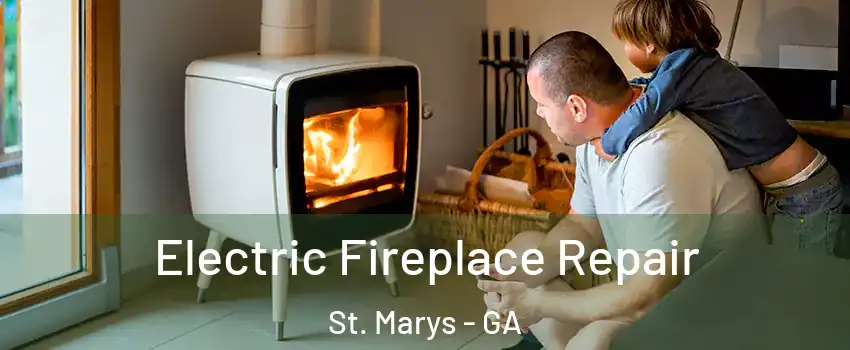  Electric Fireplace Repair St. Marys - GA