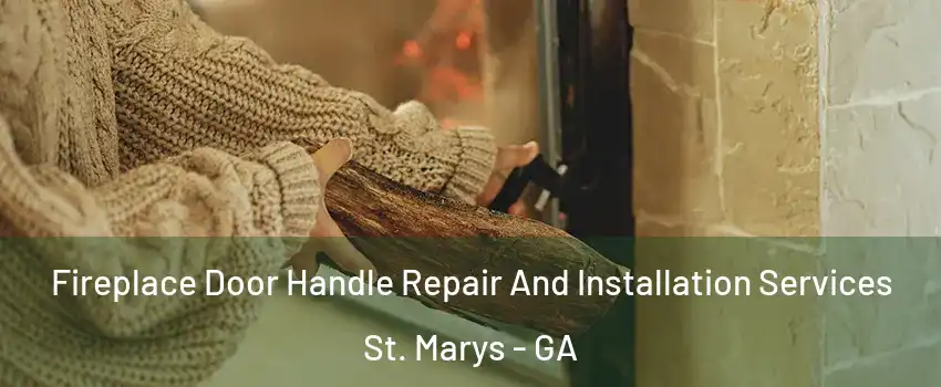  Fireplace Door Handle Repair And Installation Services St. Marys - GA