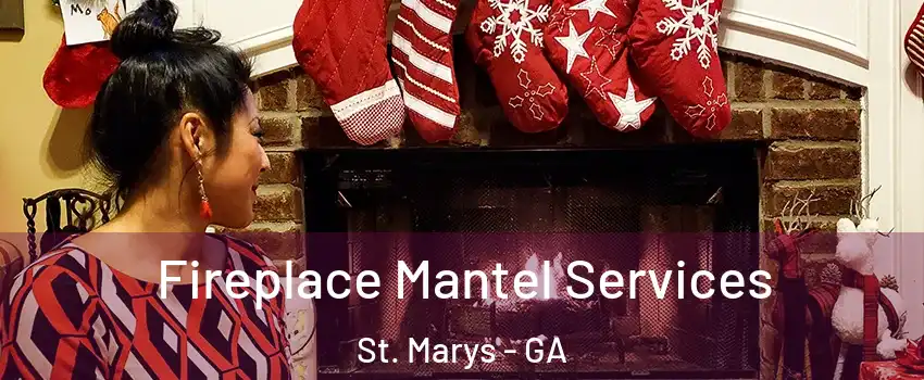  Fireplace Mantel Services St. Marys - GA