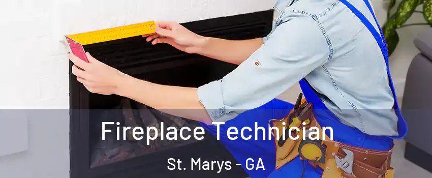  Fireplace Technician St. Marys - GA