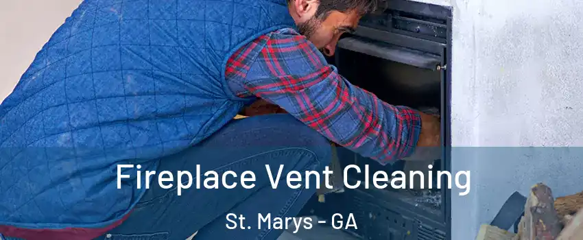  Fireplace Vent Cleaning St. Marys - GA