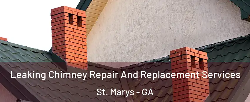  Leaking Chimney Repair And Replacement Services St. Marys - GA