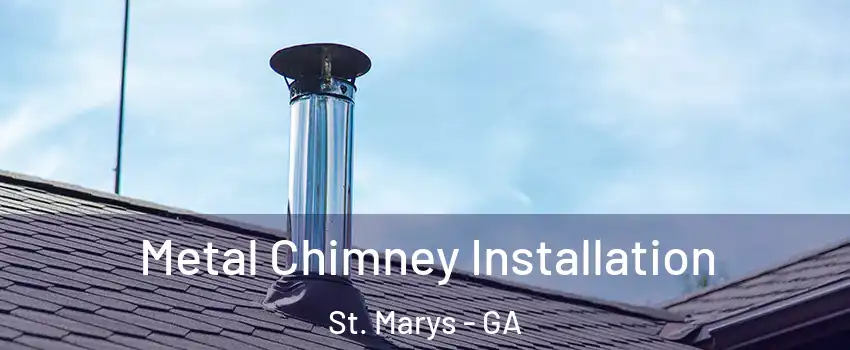 Metal Chimney Installation St. Marys - GA