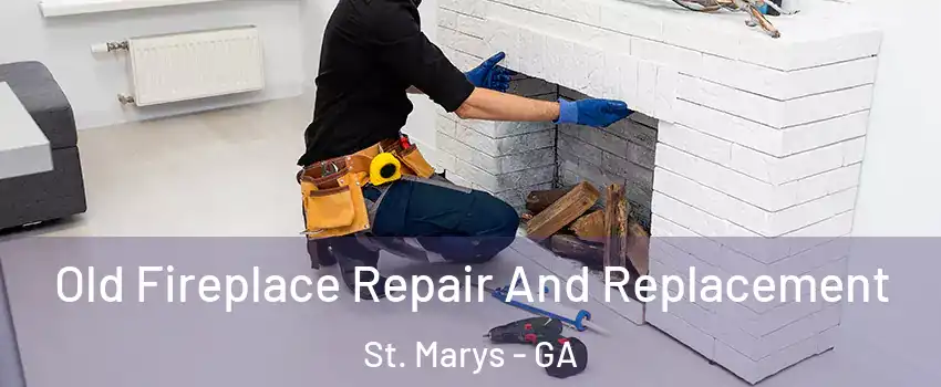  Old Fireplace Repair And Replacement St. Marys - GA