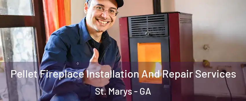  Pellet Fireplace Installation And Repair Services St. Marys - GA