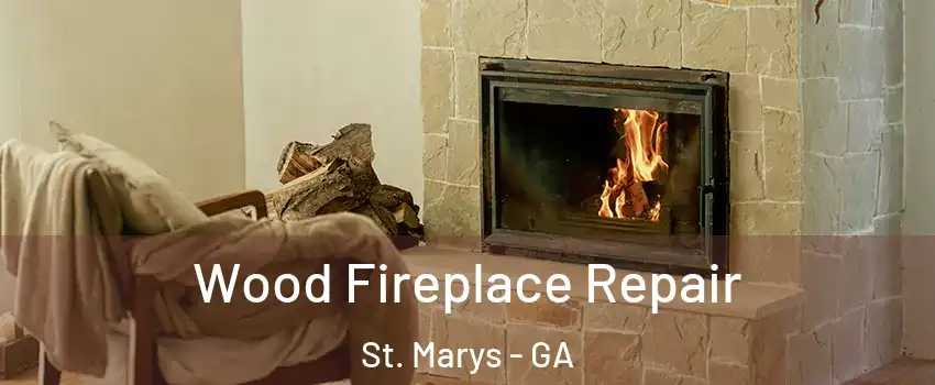  Wood Fireplace Repair St. Marys - GA